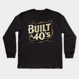 Built In the 40s Kids Long Sleeve T-Shirt